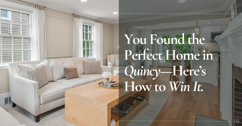 You Found the Perfect Home in Quincy—Here’s How to Win It